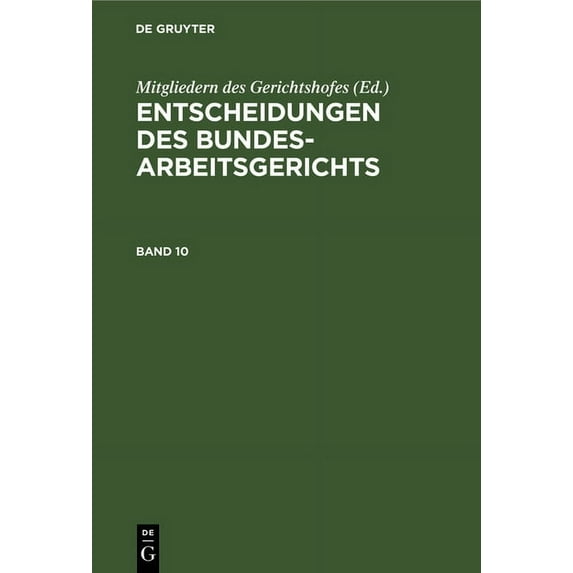 Entscheidungen Des Bundesarbeitsgerichts Entscheidungen Des Bundesarbeitsgerichts. Band 10, Book 10, (Hardcover)