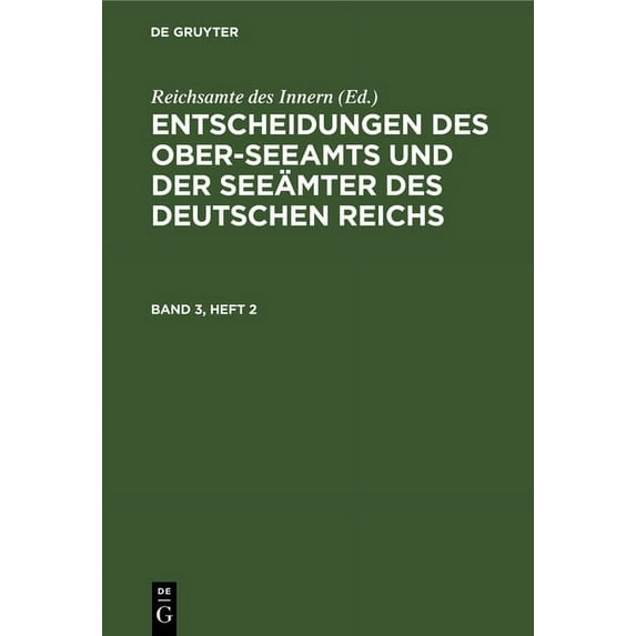 Entscheidungen Des Ober-Seeamts Und Der Seeämter Des Deutschen Reichs. Band 3, Heft 2, (Hardcover)