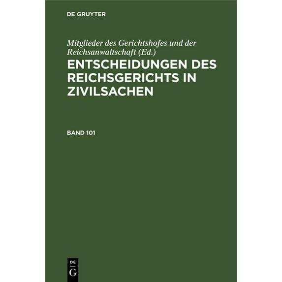 Entscheidungen Des Reichsgerichts in Zivilsachen. Band 101, (Hardcover)