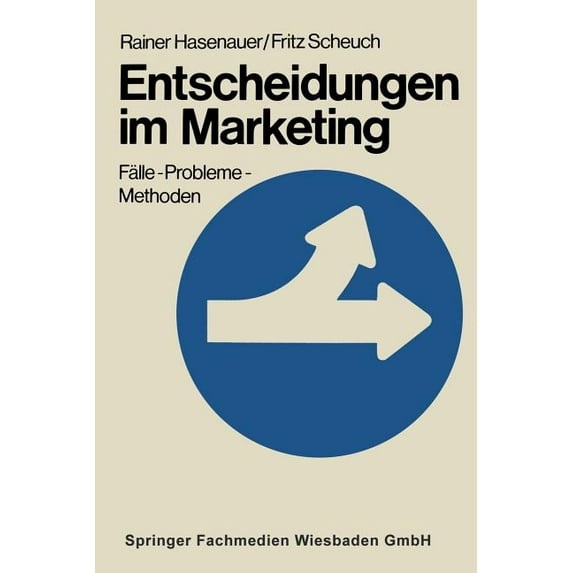 Entscheidungen Im Marketing: Fälle -- Probleme -- Methoden, (Paperback)