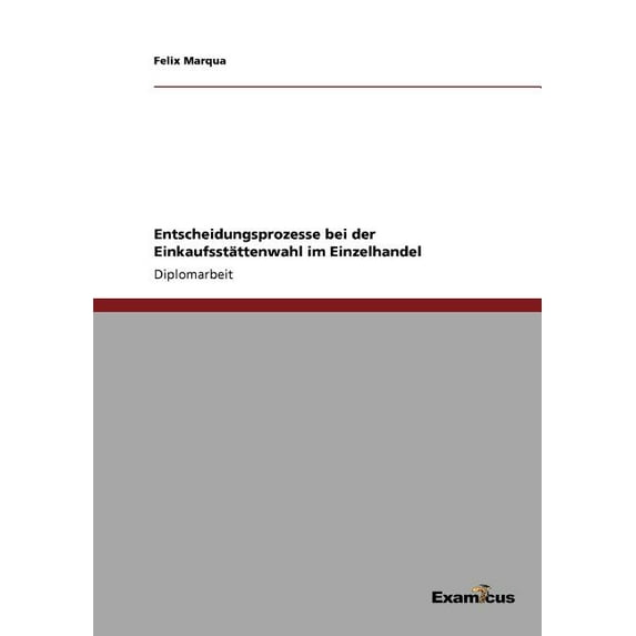 Entscheidungsprozesse bei der Einkaufsstättenwahl im Einzelhandel, (Paperback)