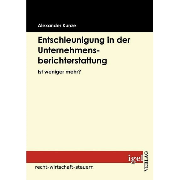 Entschleunigung in der Unternehmensberichterstattung: Ist weniger mehr? (Paperback)