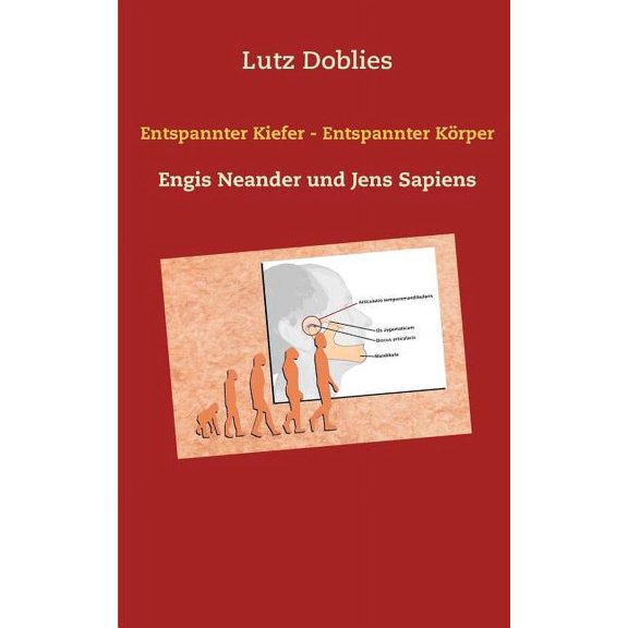 Entspannter Kiefer - Entspannter Krper: Engis Neander und Jens Sapiens, (Paperback)