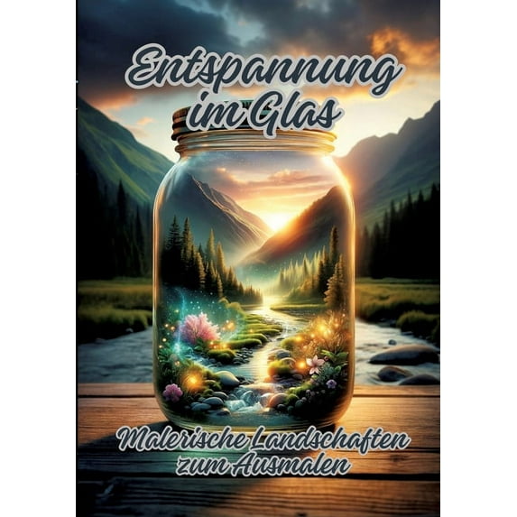 Entspannung im Glas: Malerische Landschaften zum Ausmalen, (Paperback)