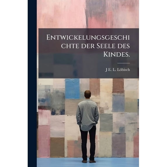 Entwickelungsgeschichte der Seele des Kindes. (Paperback)