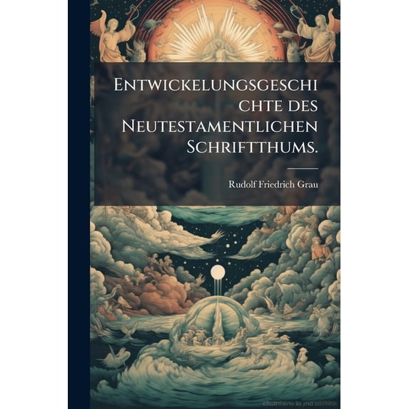 Entwickelungsgeschichte des Neutestamentlichen Schriftthums. (Paperback)