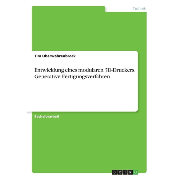 Entwicklung Eines Modularen 3D-Druckers. Generative Fertigungsverfahren (German Edition)