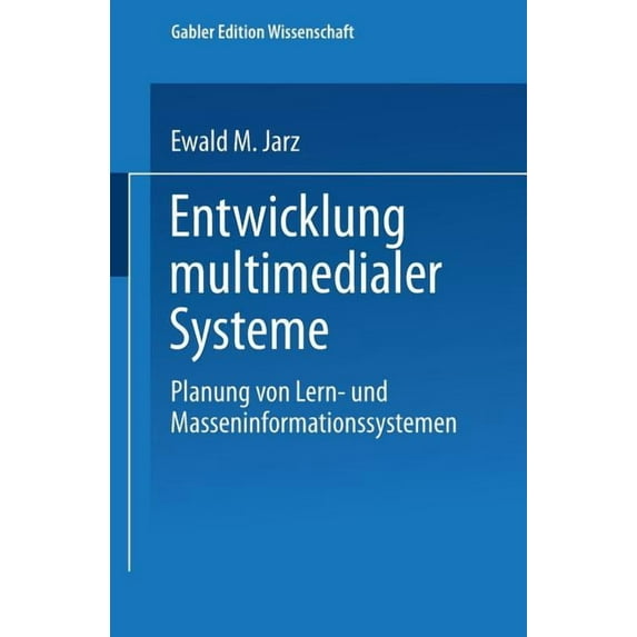 Entwicklung Multimedialer Systeme: Planung Von Lern- Und Masseninformationssystemen, (Paperback)