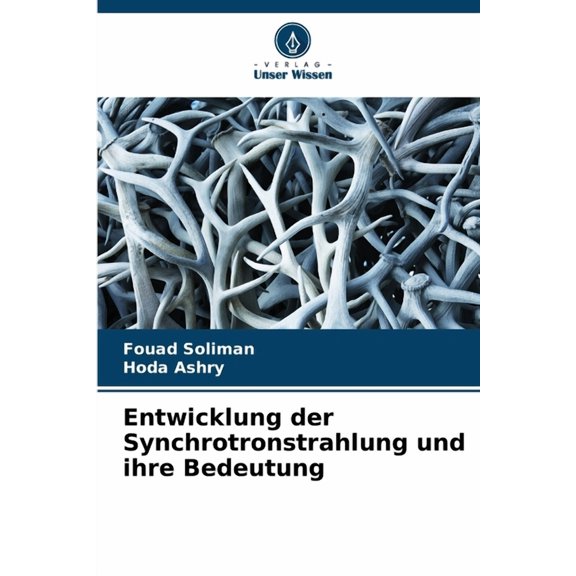 Entwicklung der Synchrotronstrahlung und ihre Bedeutung, (Paperback)