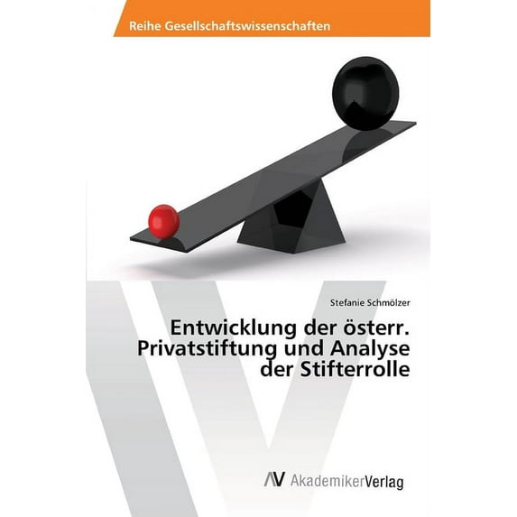Entwicklung der österr. Privatstiftung und Analyse der Stifterrolle (Paperback)