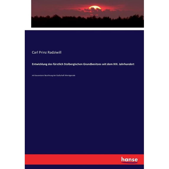 Entwicklung des fürstlich Stolbergischen Grundbesitzes seit dem XIII. Jahrhundert: mit besonderer Beachtung der Grafscha, (Paperback)