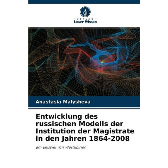 Entwicklung des russischen Modells der Institution der Magistrate in den Jahren 1864-2008 (Paperback)