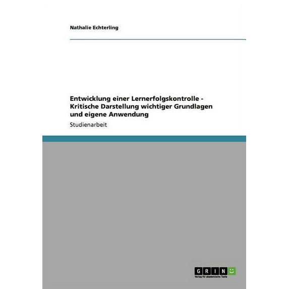 Entwicklung Einer Lernerfolgskontrolle - Kritische Darstellung Wichtiger Grundlagen Und Eigene Anwendung