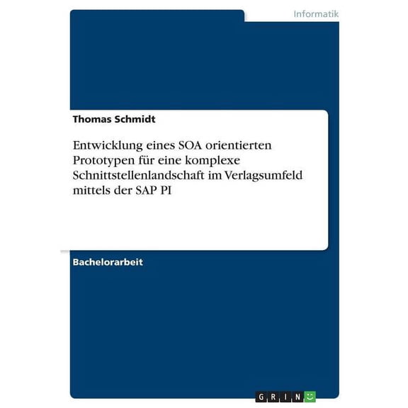 Entwicklung eines SOA orientierten Prototypen fr eine komplexe Schnittstellenlandschaft im Verlagsumfeld mittels der SAP PI (Paperback)