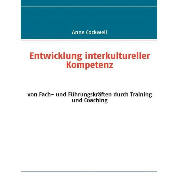 Entwicklung interkultureller Kompetenz: von Fach- und Führungskräften durch Training und Coaching, (Paperback)