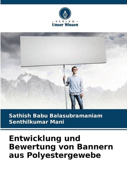 Entwicklung und Bewertung von Bannern aus Polyestergewebe, (Paperback)