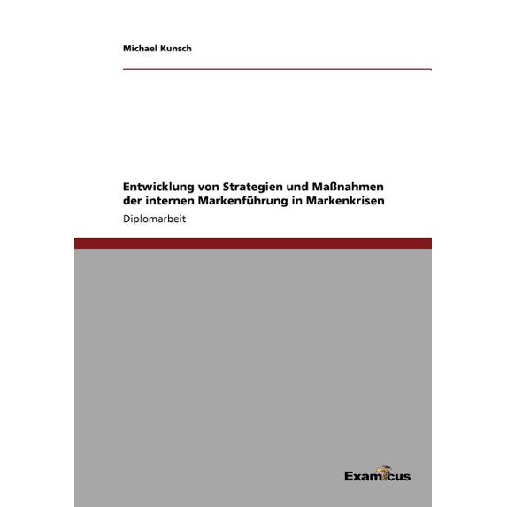Entwicklung von Strategien und MaÃnahmen der internen Markenführung in Markenkrisen, (Paperback)