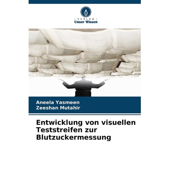 Entwicklung von visuellen Teststreifen zur Blutzuckermessung, (Paperback)