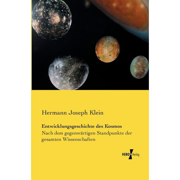 Entwicklungsgeschichte des Kosmos: Nach dem gegenwärtigen Standpunkte der gesamten Wissenschaften, (Paperback)
