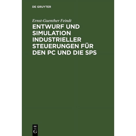 Entwurf Und Simulation Industrieller Steuerungen Für Den PC Und Die Sps: Eine Einführung Für Informatiker Und Automatisi, (Hardcover)