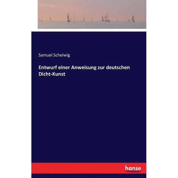Entwurf einer Anweisung zur deutschen Dicht-Kunst, (Paperback)
