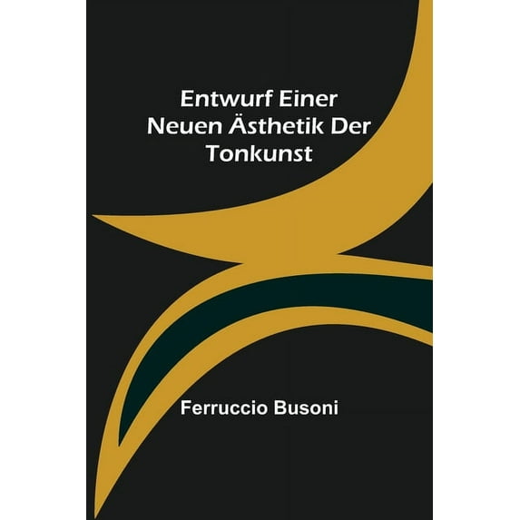 Entwurf einer neuen Ästhetik der Tonkunst, (Paperback)
