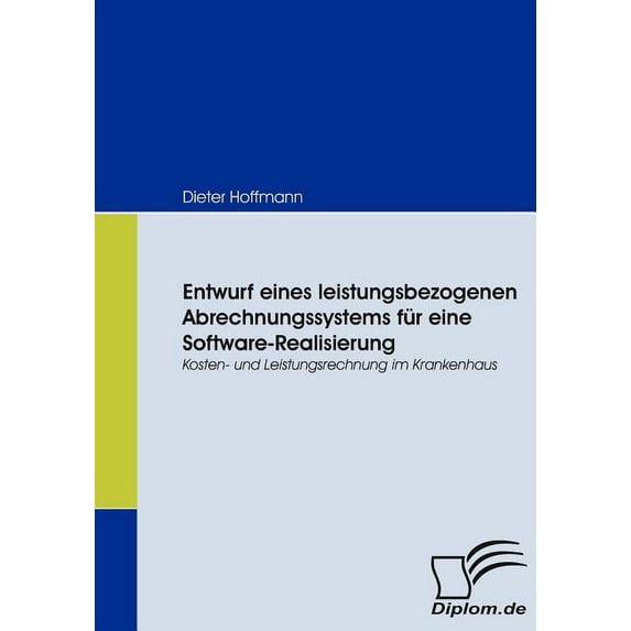 Entwurf eines leistungsbezogenen Abrechnungssystems für eine Software-Realisierung: Kosten- und Leistungsrechnung im Krankenhaus (Paperback)