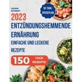 thumbnail image 1 of EntzÃ¼ndungshemmende ErnÃ¤hrung: Das Kochbuch zur Linderung von EntzÃ¼ndungen in Ihrem KÃ¶rper, einfache und leckere Rezepte, (Paperback), 1 of 1