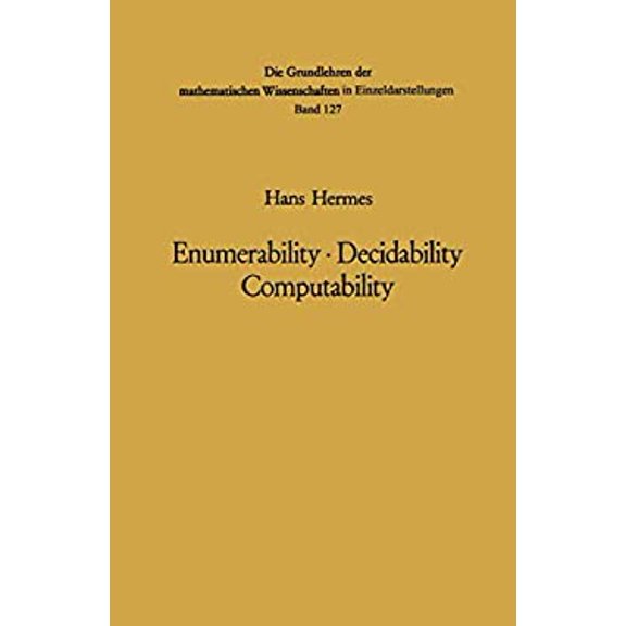 Pre-Owned Enumerability . Decidability Computability: An Introduction to the Theory of Recursive Functions (Hardcover) by Hans Hermes, Gabor T Herman, O Plassmann
