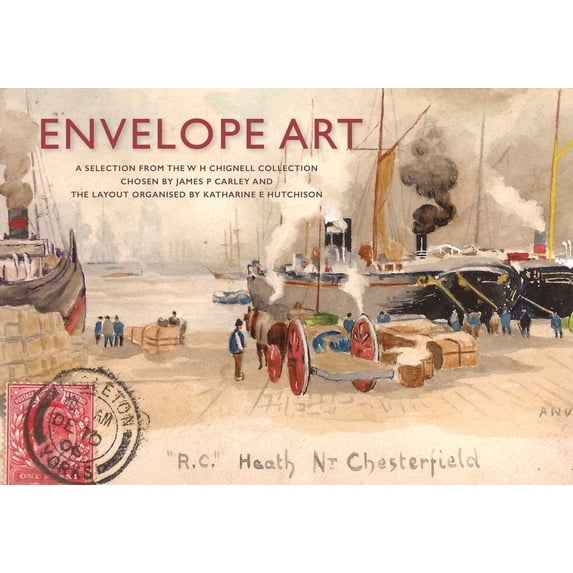 Envelope Art: A Selection from the W. H. Chignell Collection, (Hardcover)