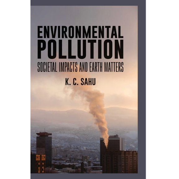 Enviromental Pollution Societal Impacts and Earth Matters (Hardcover)