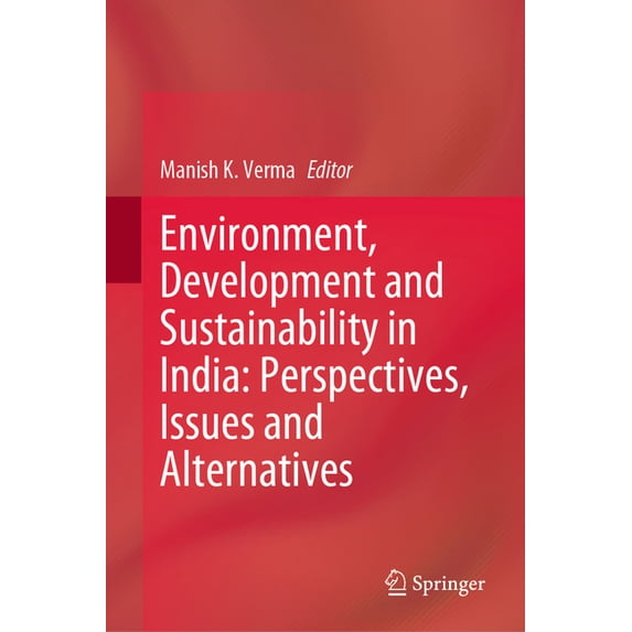 Environment, Development and Sustainability in India: Perspectives, Issues and Alternatives, (Hardcover)