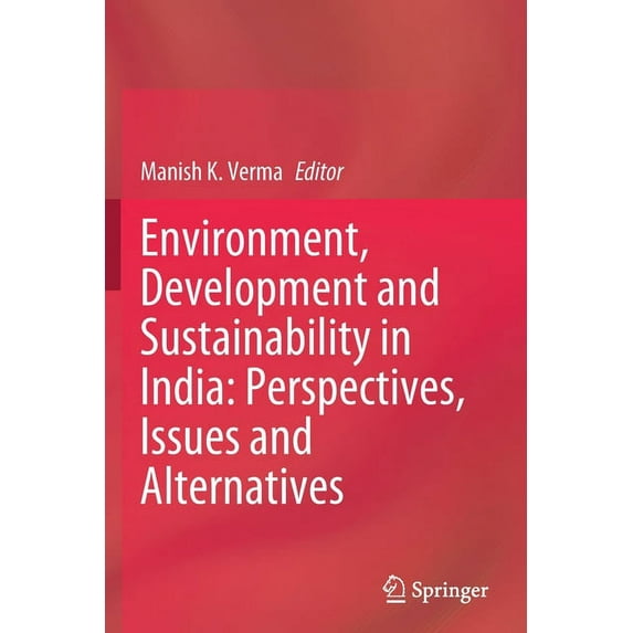 Environment, Development and Sustainability in India: Perspectives, Issues and Alternatives, (Paperback)