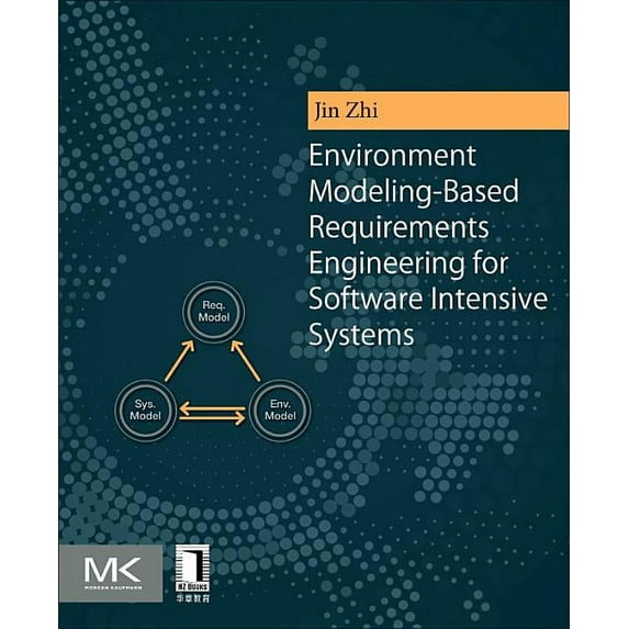 Environment Modeling-Based Requirements Engineering for Software Intensive Systems, (Paperback)