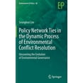 thumbnail image 1 of Environment & Policy Policy Network Ties in the Dynamic Process of Environmental Conflict Resolution: Uncovering the Evolution of Environment, Book 60, (Hardcover), 1 of 1