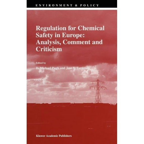 Environment & Policy Regulation for Chemical Safety in Europe: Analysis, Comment and Criticism, Book 15, (Hardcover)