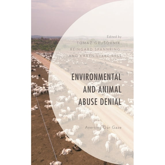 Environment and Society Environmental and Animal Abuse Denial: Averting Our Gaze, (Hardcover)