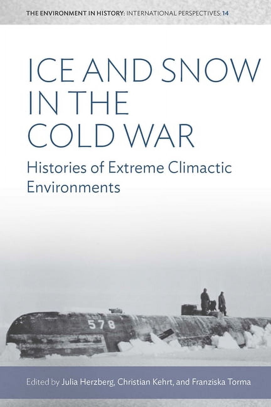 Cold Invironmenet Environment in History: International Perspectives: Ice and Snow in the ...