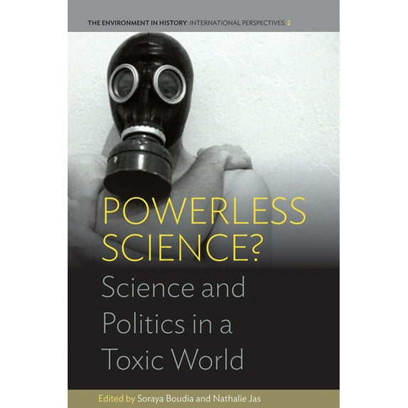 Environment in History: International Pe Powerless Science?: Science and Politics in a Toxic World, Book 2, (Paperback)