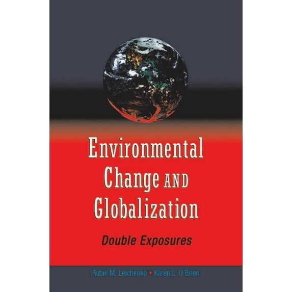 Environmental Change and Globalization: Double Exposures