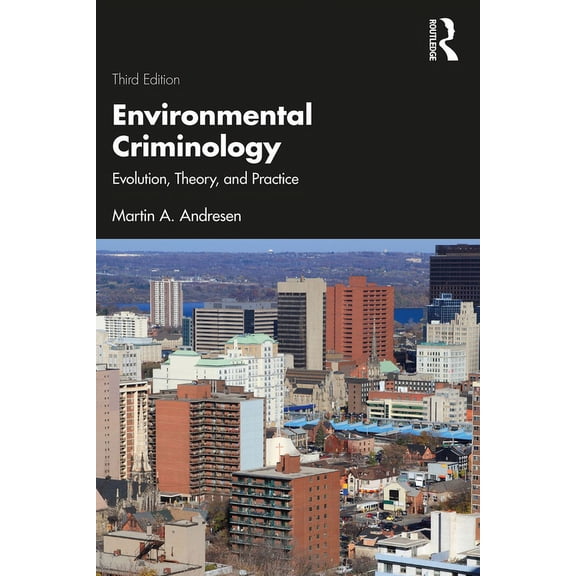 Environmental Criminology: Evolution, Theory, and Practice, (Paperback)
