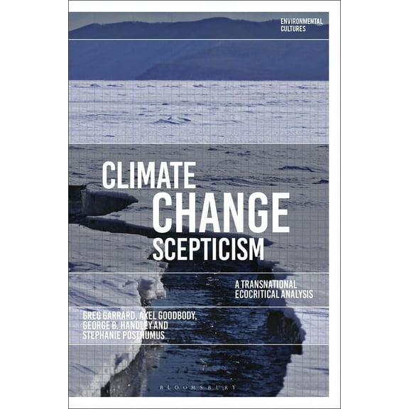 Environmental Cultures Climate Change Scepticism: A Transnational Ecocritical Analysis, (Paperback)