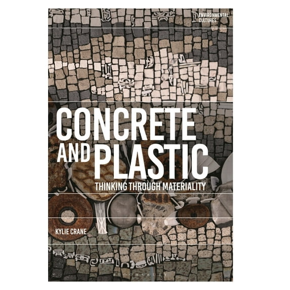 Environmental Cultures Concrete and Plastic: Thinking through Materiality, (Paperback)