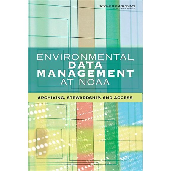 Environmental Data Management at Noaa: Archiving, Stewardship, and Access, (Paperback)