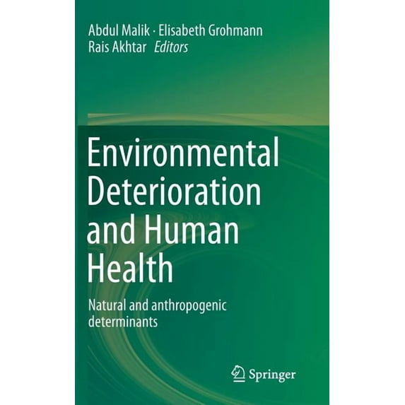 Environmental Deterioration and Human Health: Natural and Anthropogenic Determinants, (Hardcover)