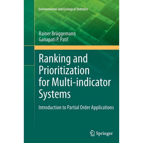 Environmental and Ecological Statistics Ranking and Prioritization for Multi-Indicator Systems: Introduction to Partial Order Applications, Book 5, (Paperback)