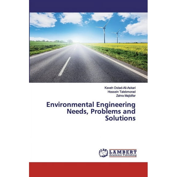 Environmental Engineering Needs, Problems and Solutions Paperback 6200539936 9786200539939 Kaveh Ostad-Ali-Askari, Hossein Talebmorad, Zahra Majidifar