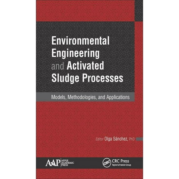 Environmental Engineering and Activated Sludge Processes: Models, Methodologies, and Applications (Hardcover)