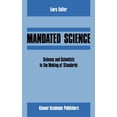 thumbnail image 1 of Environmental Ethics and Science Policy Mandated Science: Science and Scientists in the Making of Standards: Science and Scientists in the Making of Standards, Book 1, (Hardcover), 1 of 1