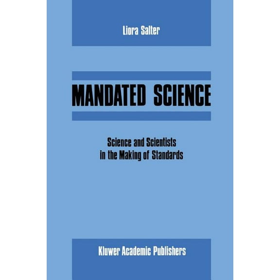 Environmental Ethics and Science Policy Mandated Science: Science and Scientists in the Making of Standards: Science and Scientists in the Making of Standards, Book 1, (Paperback)
